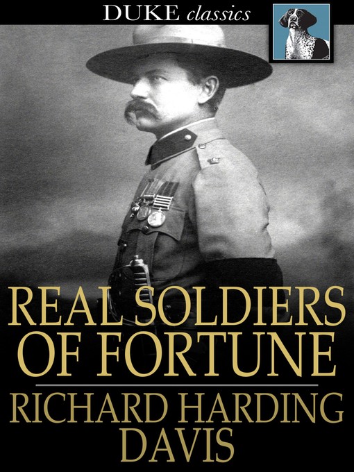 Title details for Real Soldiers of Fortune by Richard Harding Davis - Available